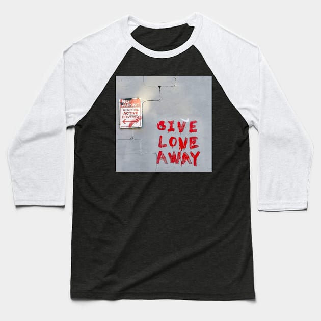 Give Love Away Baseball T-Shirt by ShootFirstNYC